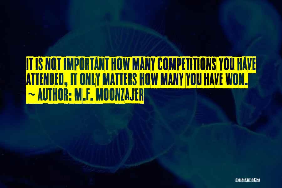 Losing The Competition Quotes By M.F. Moonzajer