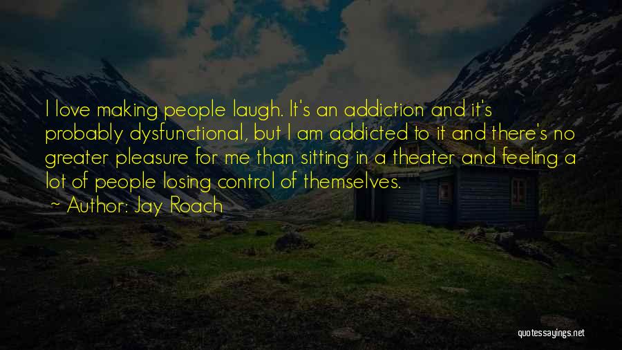 Losing The Feeling Of Love Quotes By Jay Roach