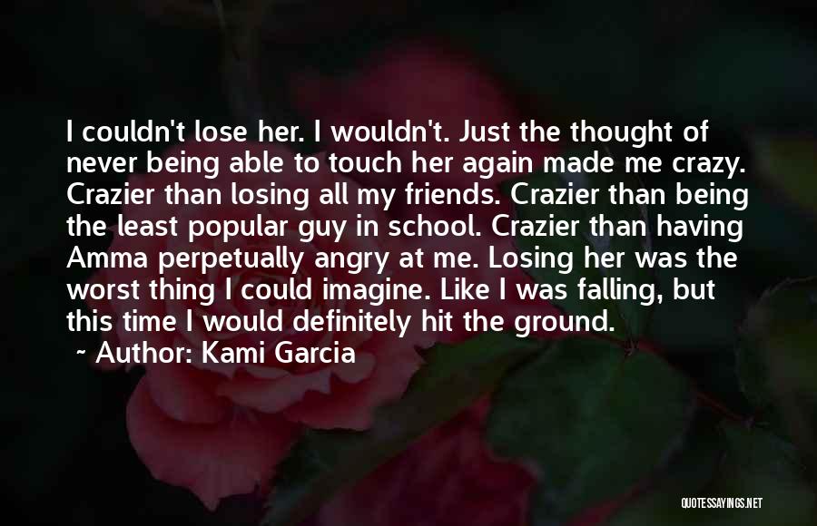 Losing The Guy You Like Quotes By Kami Garcia