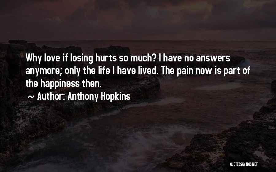 Losing The Love Of Your Life Quotes By Anthony Hopkins
