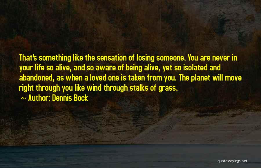 Losing The Loved One Quotes By Dennis Bock