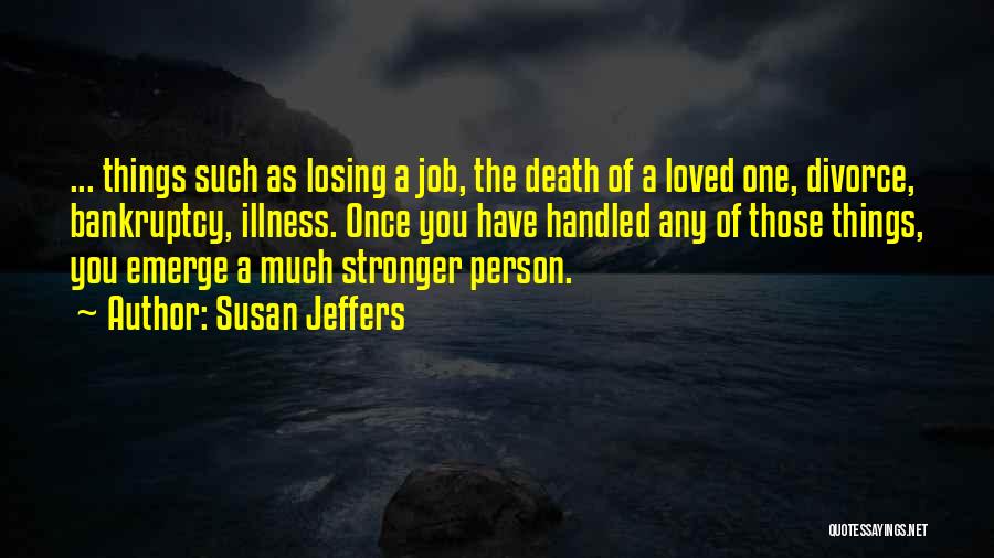 Losing The Loved One Quotes By Susan Jeffers