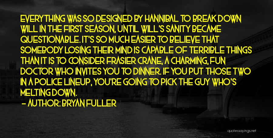 Losing The Mind Quotes By Bryan Fuller
