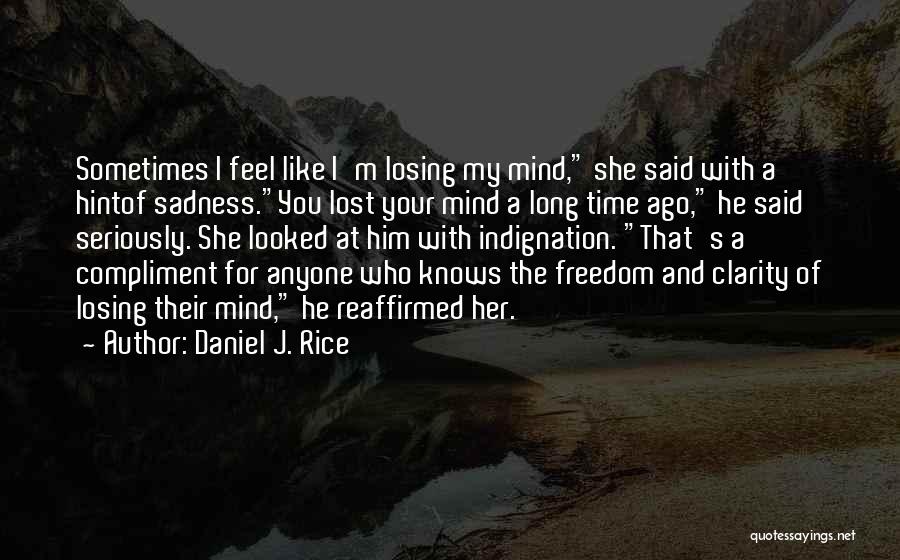 Losing The Mind Quotes By Daniel J. Rice