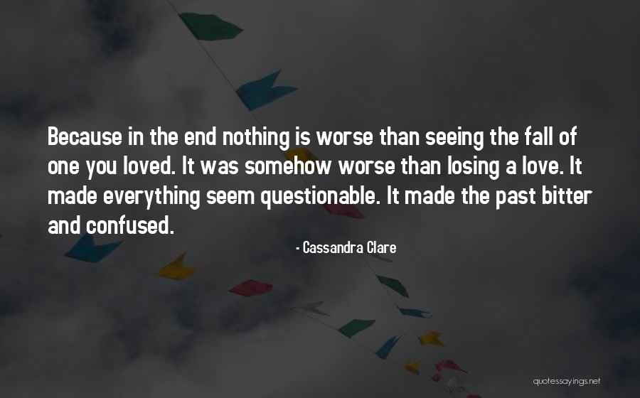 Losing The One You Love Quotes By Cassandra Clare Losing The One You Love Quotes By Cassandra Clare