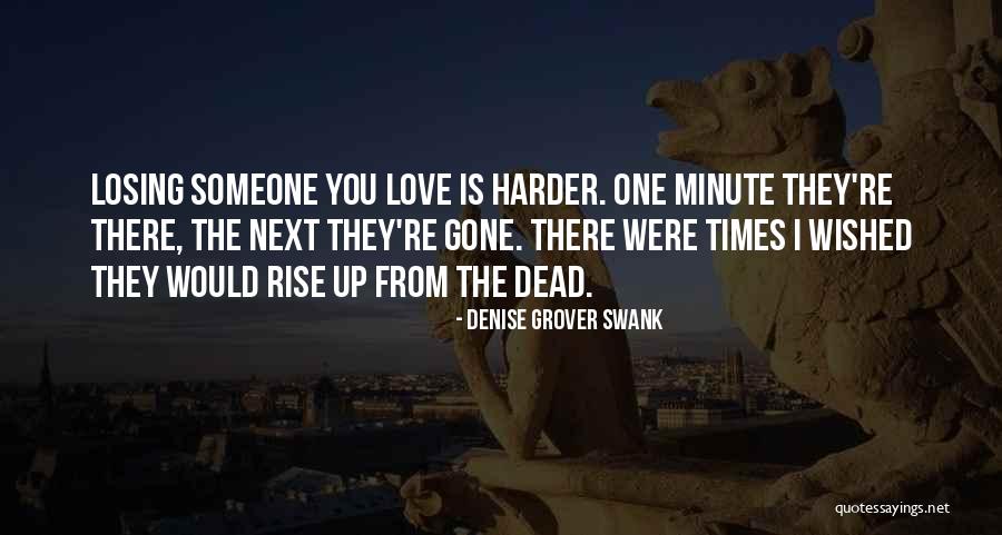 Losing The One You Love Quotes By Denise Grover Swank Losing The One You Love Quotes By Denise Grover Swank