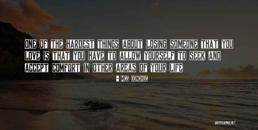 Losing The One You Love Quotes By Meg Donohue Losing The One You Love Quotes By Meg Donohue