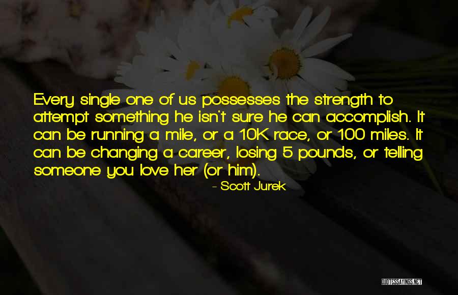 Losing The One You Love Quotes By Scott Jurek Losing The One You Love Quotes By Scott Jurek