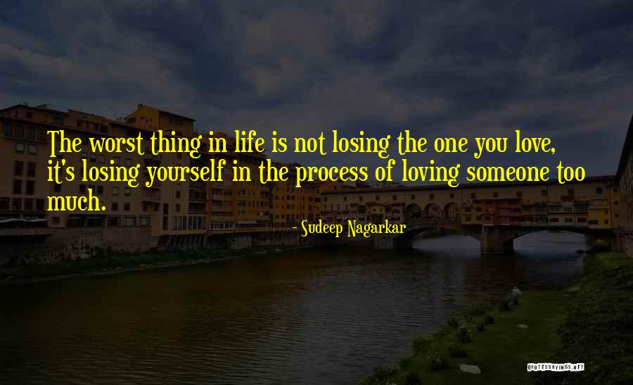 Losing The One You Love Quotes By Sudeep Nagarkar Losing The One You Love Quotes By Sudeep Nagarkar