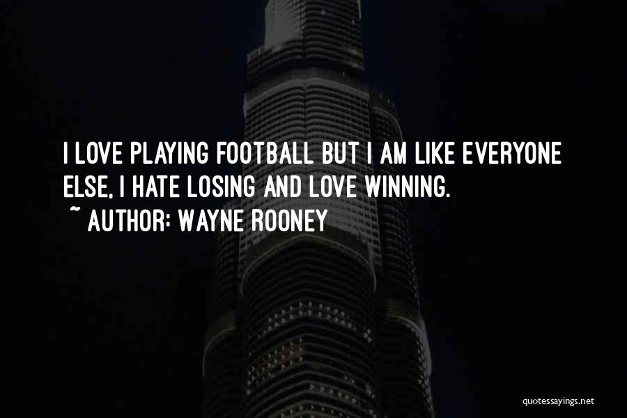 Losing The One You Love To Someone Else Quotes By Wayne Rooney