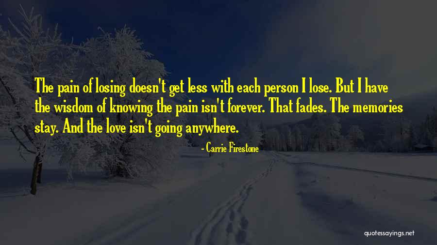 Losing The Person You Love Most Quotes By Carrie Firestone