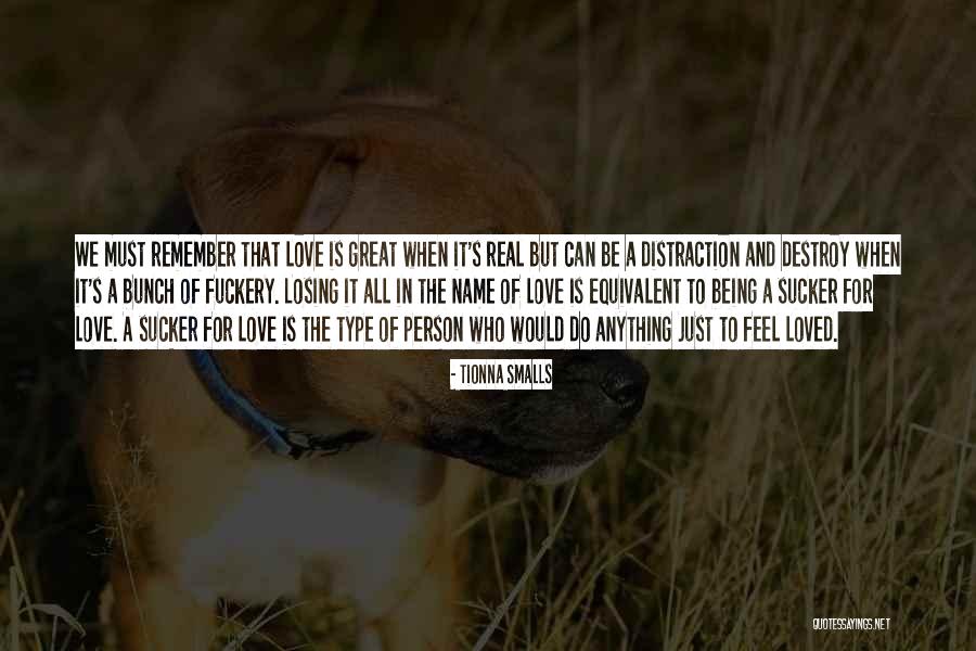 Losing The Person You Love Most Quotes By Tionna Smalls