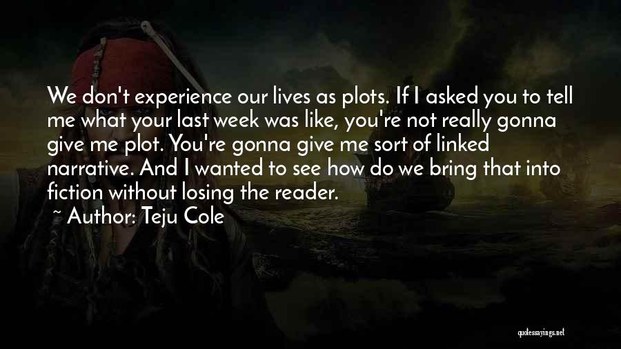 Losing The Plot Quotes By Teju Cole