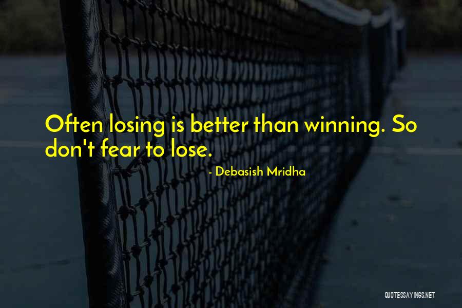 Losing Then Winning Quotes By Debasish Mridha Losing Then Winning Quotes By Debasish Mridha
