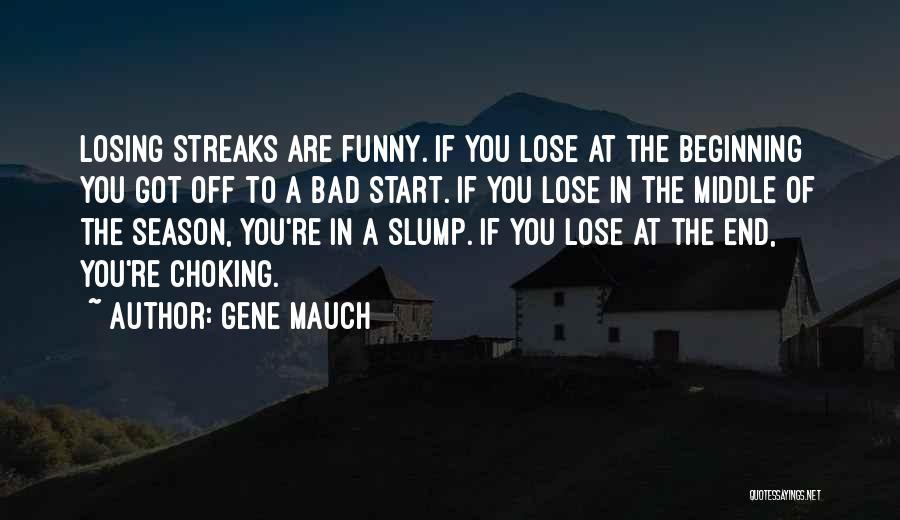 Losing Things Funny Quotes By Gene Mauch