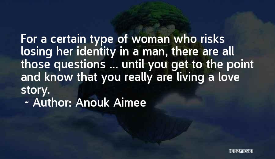 Losing Those You Love Quotes By Anouk Aimee
