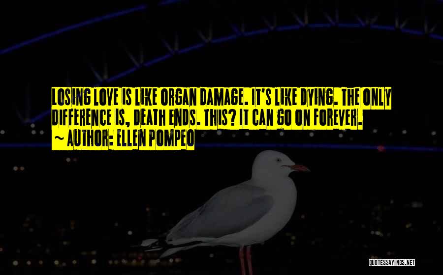 Losing Those You Love Quotes By Ellen Pompeo