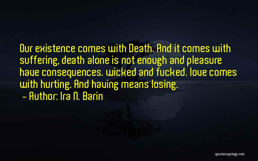 Losing Those You Love Quotes By Ira N. Barin