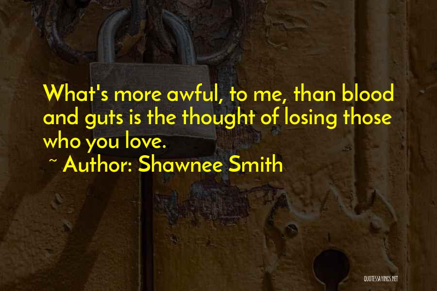 Losing Those You Love Quotes By Shawnee Smith