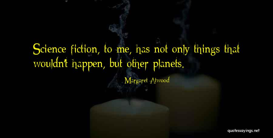 Losing Touch With Reality Quotes By Margaret Atwood Losing Touch With Reality Quotes By Margaret Atwood