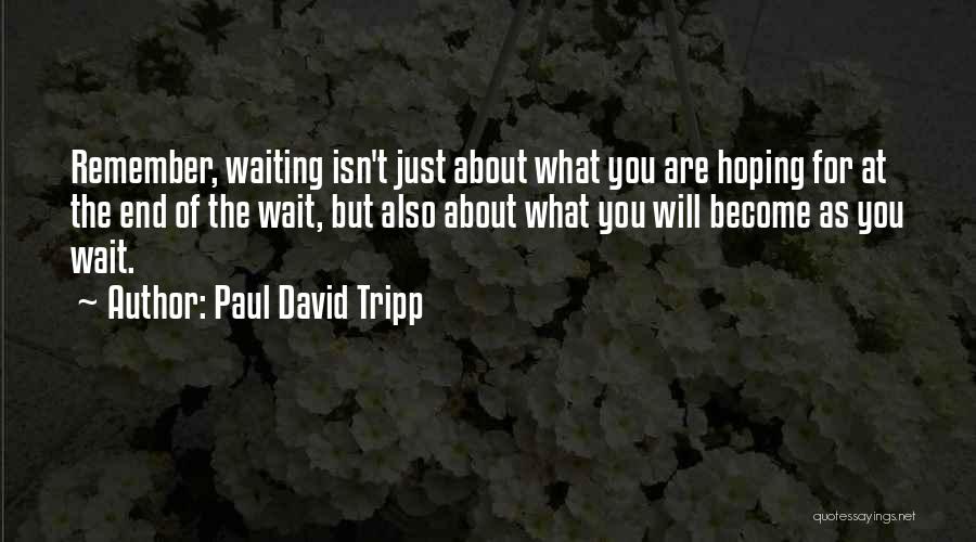 Losing Ur Best Friend Quotes By Paul David Tripp