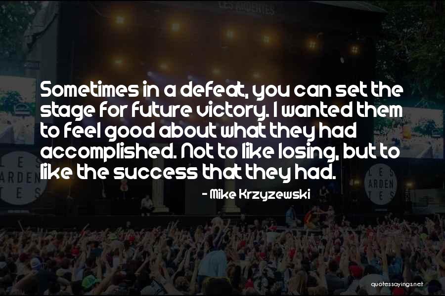 Losing What You Had Quotes By Mike Krzyzewski Losing What You Had Quotes By Mike Krzyzewski