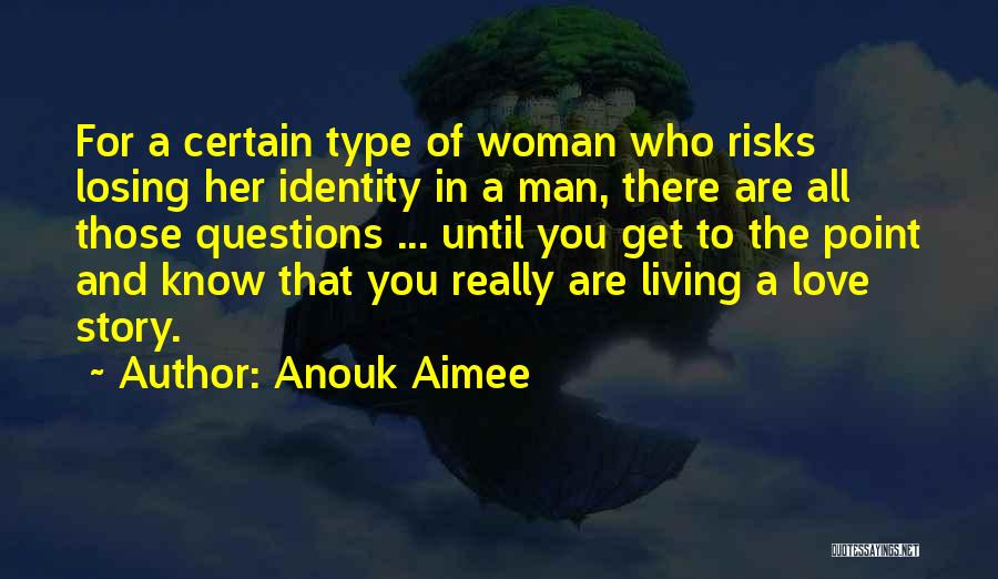 Losing Who You Really Are Quotes By Anouk Aimee
