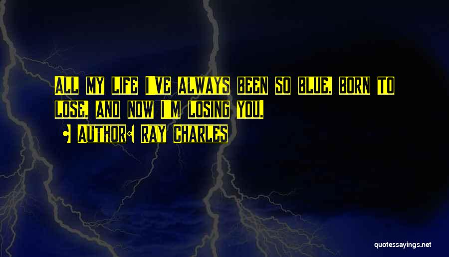 Losing Who You Really Are Quotes By Ray Charles