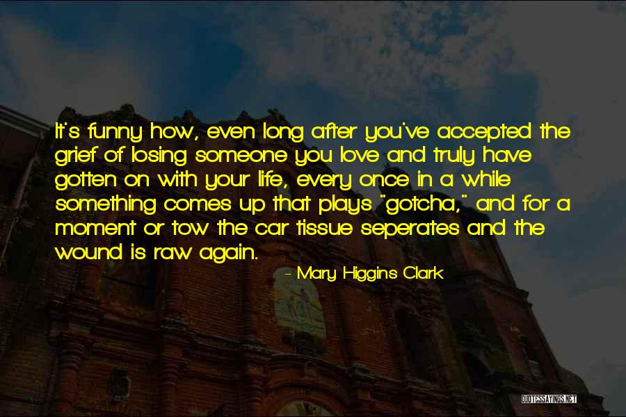 Losing You Again Quotes By Mary Higgins Clark