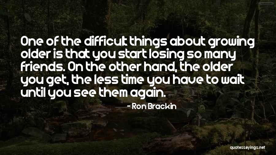 Losing You Again Quotes By Ron Brackin