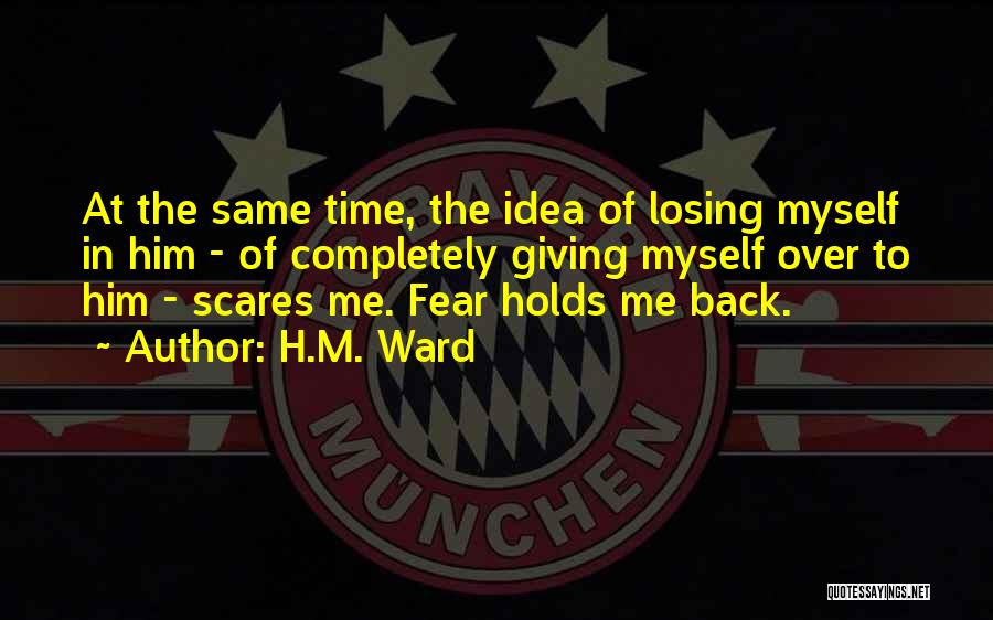 Losing You Scares Me Quotes By H.M. Ward