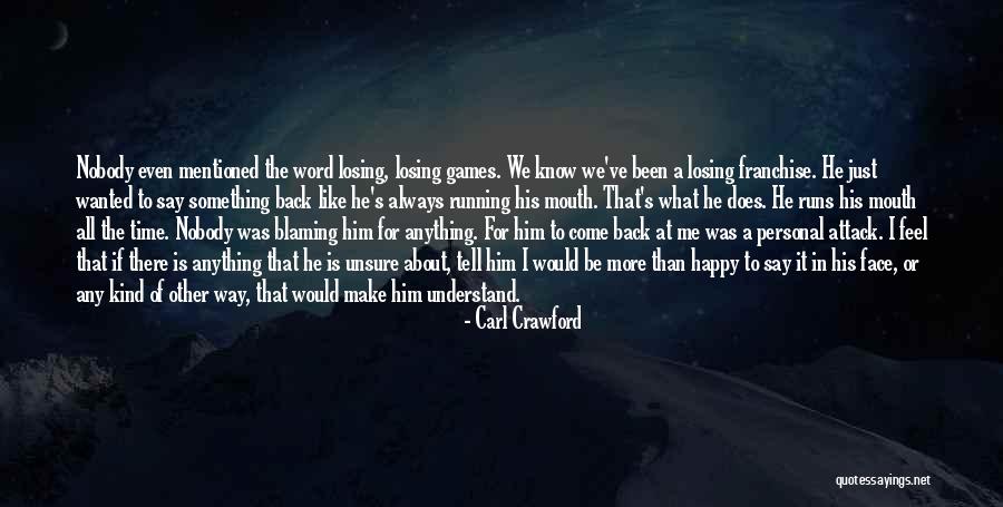 Losing You Would Be Like Quotes By Carl Crawford