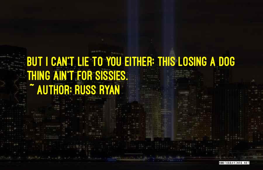Losing Your Dog Quotes By Russ Ryan