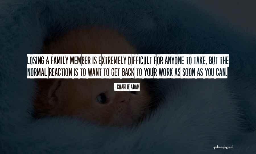 Losing Your Family Member Quotes By Charlie Adam Losing Your Family Member Quotes By Charlie Adam