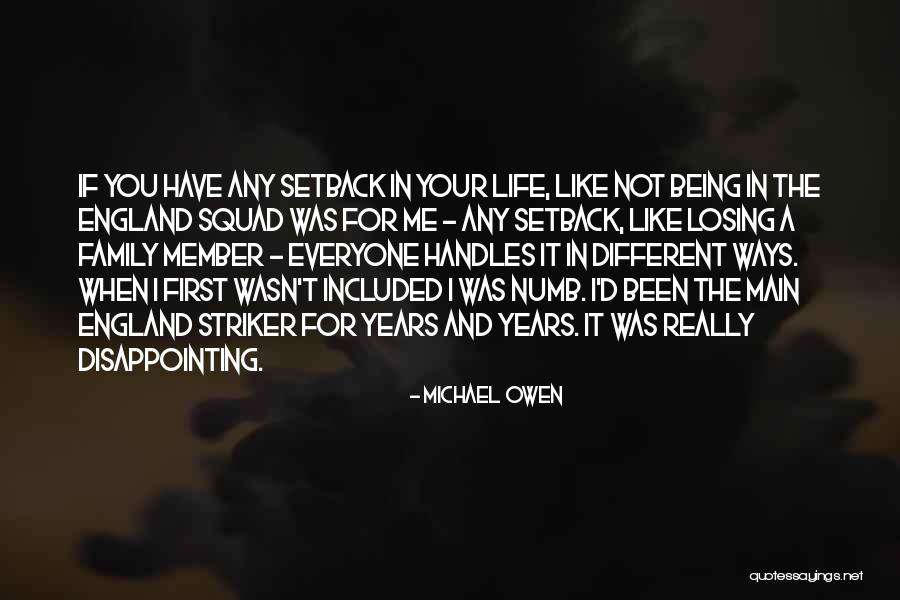 Losing Your Family Member Quotes By Michael Owen Losing Your Family Member Quotes By Michael Owen