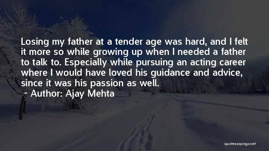 Losing Your Father Quotes By Ajay Mehta