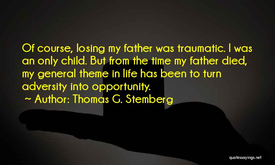 Losing Your Father Quotes By Thomas G. Stemberg