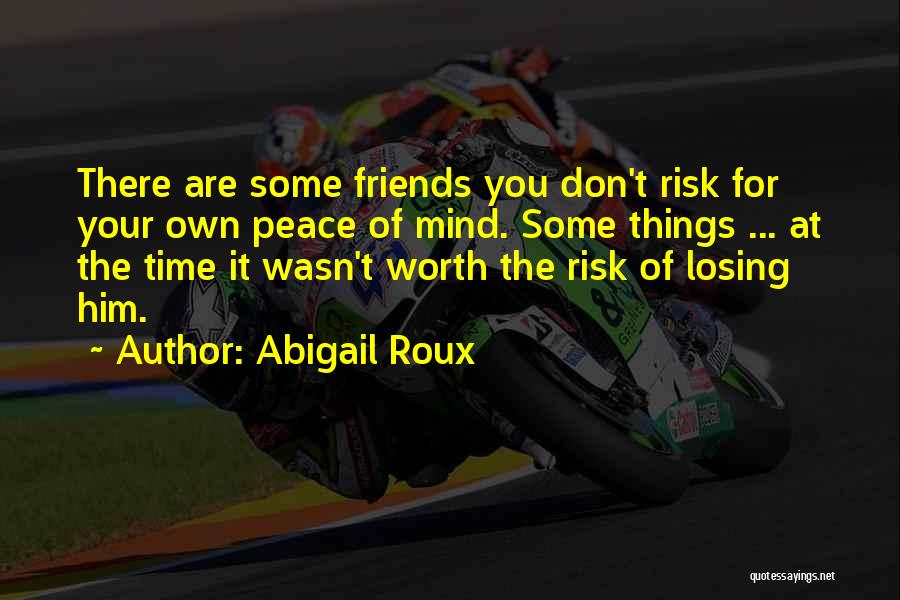 Losing Your Friends Quotes By Abigail Roux