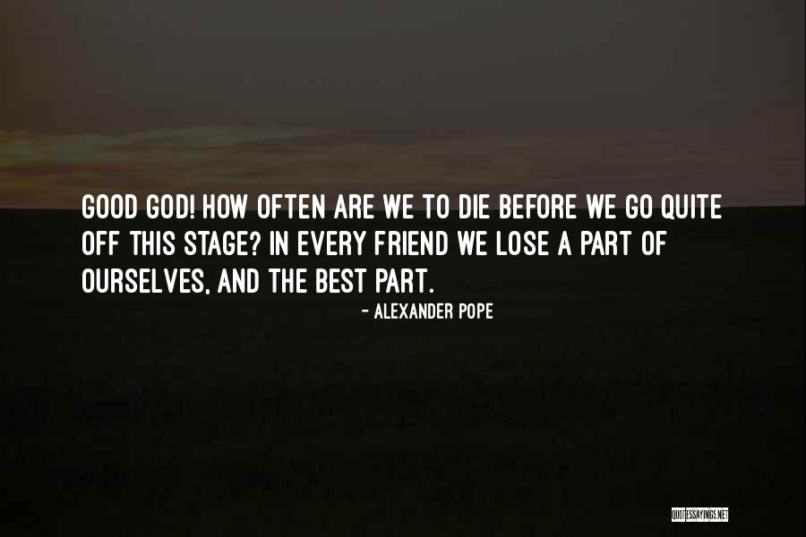 Losing Your Friends Quotes By Alexander Pope Losing Your Friends Quotes By Alexander Pope