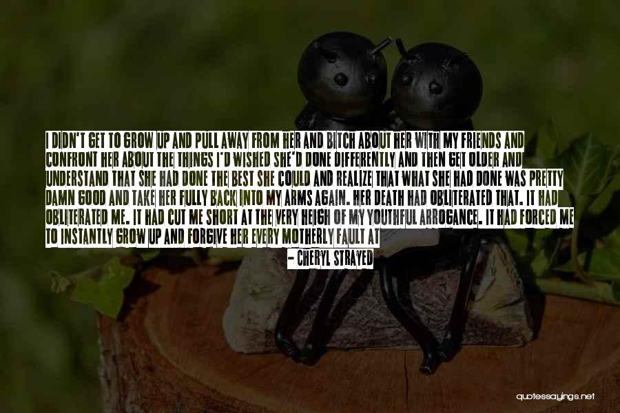 Losing Your Friends Quotes By Cheryl Strayed Losing Your Friends Quotes By Cheryl Strayed