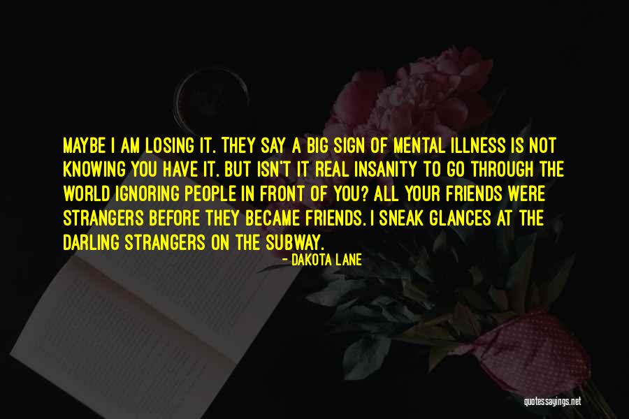 Losing Your Friends Quotes By Dakota Lane Losing Your Friends Quotes By Dakota Lane