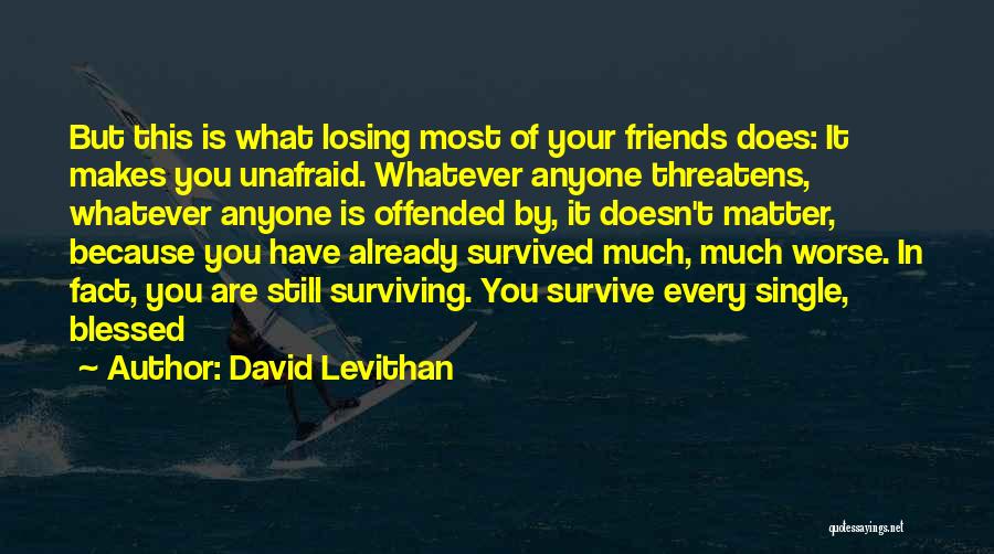 Losing Your Friends Quotes By David Levithan