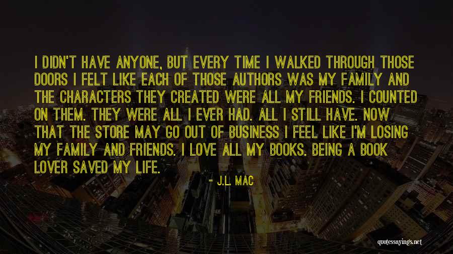 Losing Your Friends Quotes By J.L. Mac Losing Your Friends Quotes By J.L. Mac
