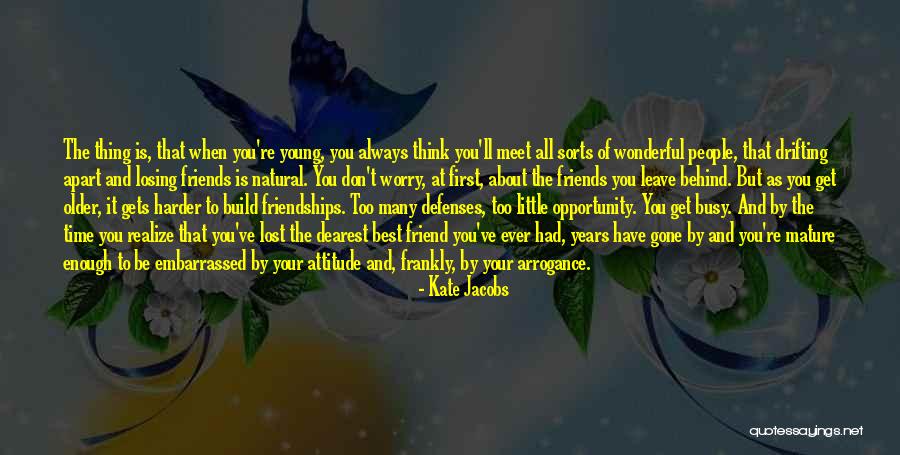 Losing Your Friends Quotes By Kate Jacobs Losing Your Friends Quotes By Kate Jacobs