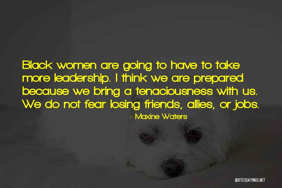 Losing Your Friends Quotes By Maxine Waters Losing Your Friends Quotes By Maxine Waters