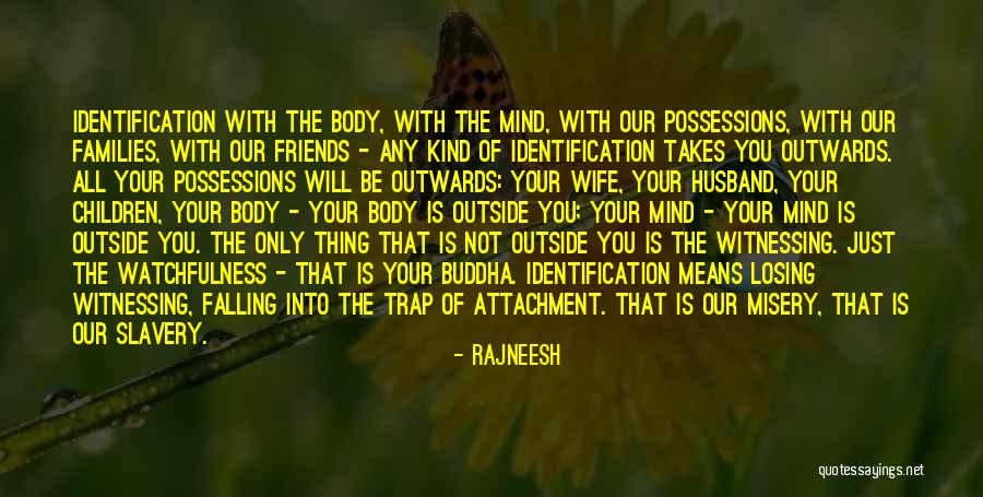 Losing Your Friends Quotes By Rajneesh Losing Your Friends Quotes By Rajneesh
