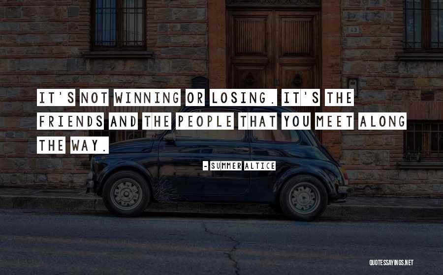 Losing Your Friends Quotes By Summer Altice Losing Your Friends Quotes By Summer Altice