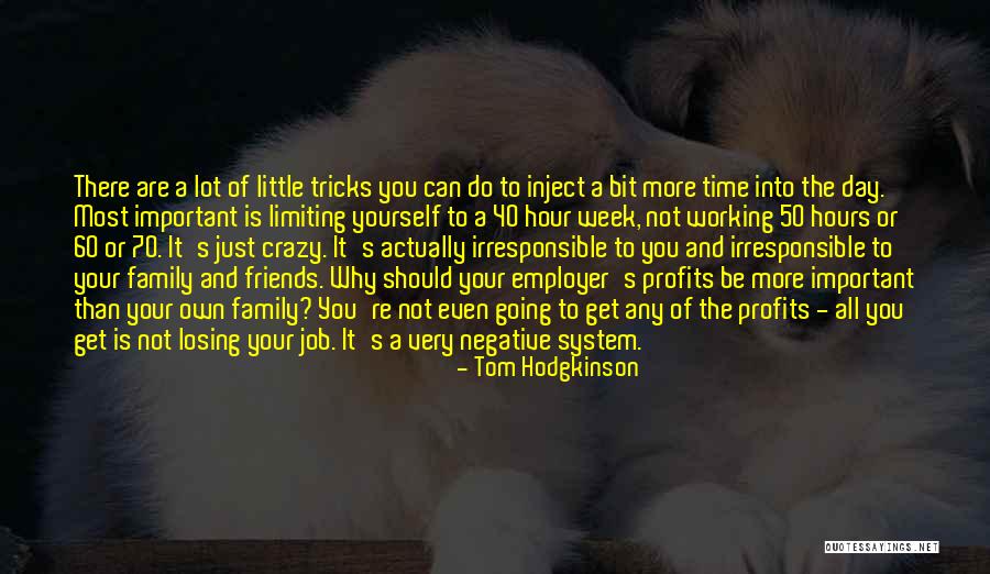 Losing Your Friends Quotes By Tom Hodgkinson Losing Your Friends Quotes By Tom Hodgkinson