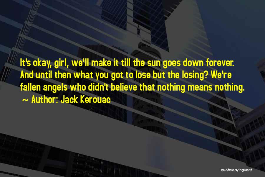 Losing Your Girl Quotes By Jack Kerouac