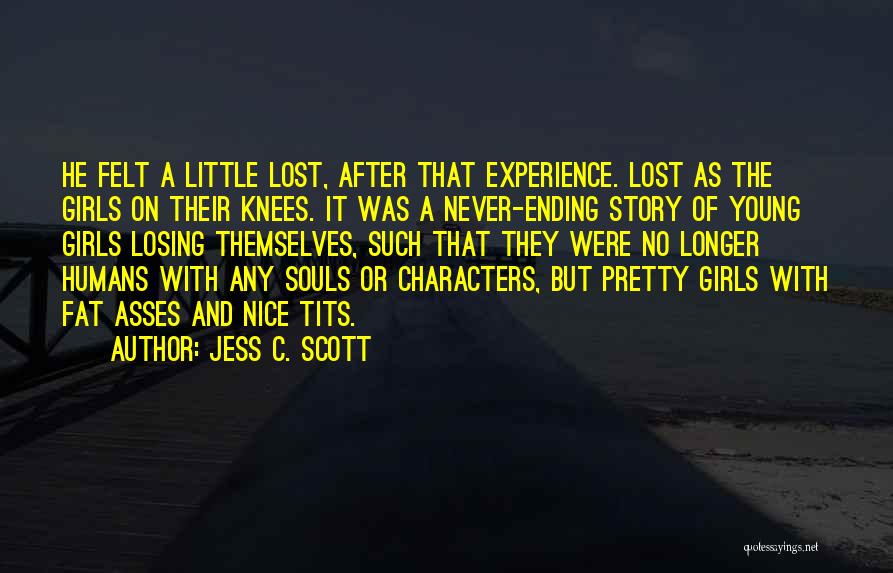 Losing Your Girl Quotes By Jess C. Scott